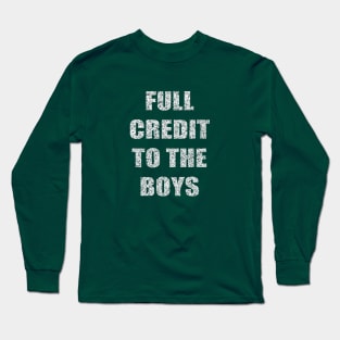 Full credit to the boys Long Sleeve T-Shirt